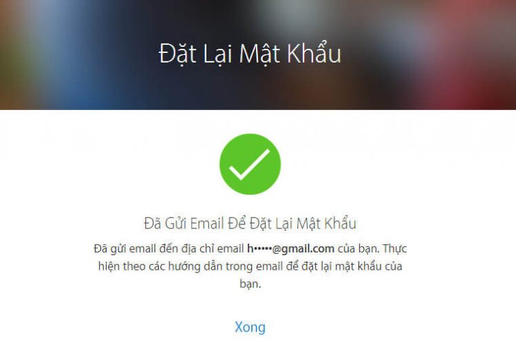 Sau khi bấm “tiếp”, Apple sẽ gửi vào email của bạn đường link thay đổi mật khẩu