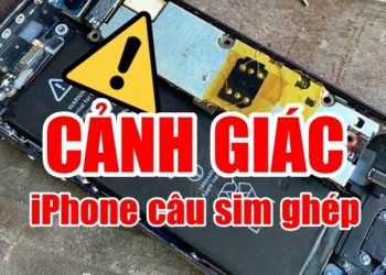 Cách phân biệt iPhone câu sim ghép để tránh lừa đảo dịp cuối năm
