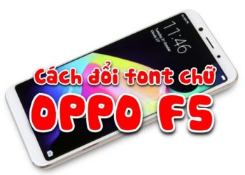 Mẹo thay thế Font chữ mặc định trên OPPO F5 với hơn 700 font tuyệt đẹp