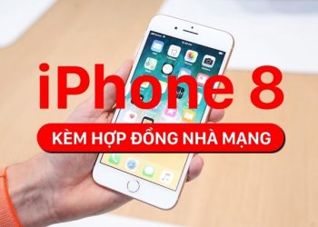 Mua iPhone 8 kèm hợp đồng nhà mạng – “mua 1 lời 2”
