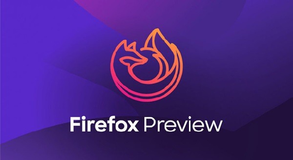 Firefox Preview có gì mới?