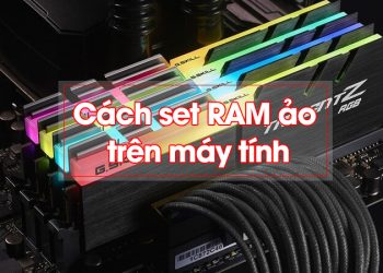 Cách set RAM ảo máy tính