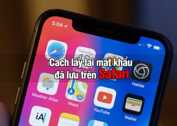 Lấy lại mật khẩu đã lưu trên Safari