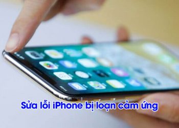 Sửa lỗi iphone bị loạn cảm ứng