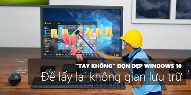 3 tháng 1 lần, nhớ dọn rác máy tính Windows 10 để giải phóng dung lượng, tăng tốc độ xử lý