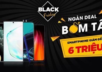 Black Friday: Ngàn deal bom tấn - Smartphone giảm đến 6 triệu