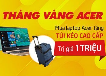 Mua laptop Acer tặng ngay túi kéo du lịch Raving cao cấp duy nhất tại Viettel Store