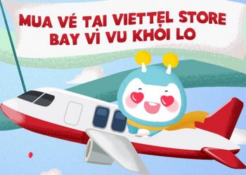 Mua vé Máy Bay tại Viettel Store – Bay vi vu khỏi lo