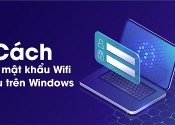 Cách xem mật khẩu Wifi đã kết nối trên máy tính Windows
