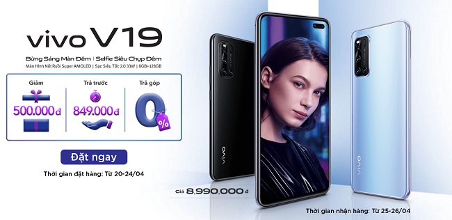 Đặt trước Vivo V19 tại ViettlStore - Giảm trực tiếp 500k, trả góp 0% với phí trả trước 849k, giao hàng ngày 25-26/4