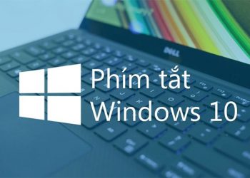 Hướng dẫn sử dụng phím tắt trên Win 10 mà ai cũng nên biết