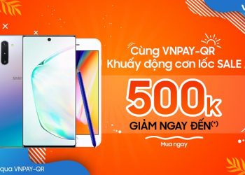 Cùng VNPAY-QR và ViettelStore khuấy động cơn lốc Sale – Giảm ngay đến 500.000đ