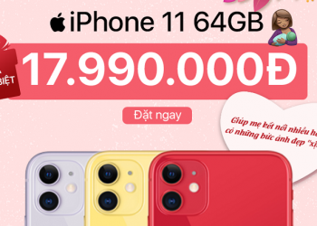 “Tậu” iPhone 11 64GB giá tốt nhân Ngày của mẹ, giảm giá lên tới 4 triệu đồng cùng ưu đãi hấp dẫn