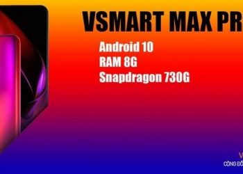 Những thông tin về Vsmart Max Pro mới nhất: ảnh, cấu hình và điểm hiệu năng