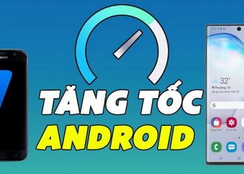 Cách tăng tốc điện thoại Android cũ