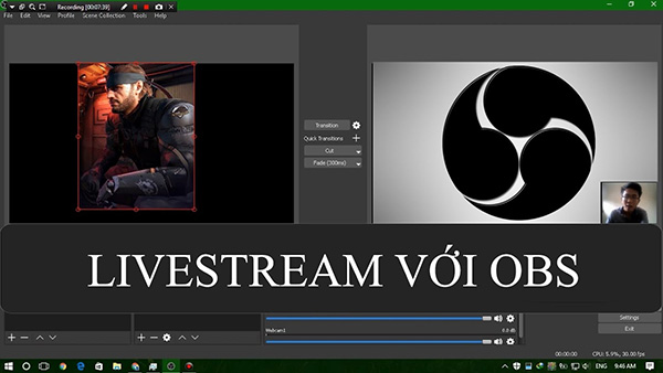 Sử dụng OBS để live stream video và chia sẻ trực tiếp lên mạng xã hội 