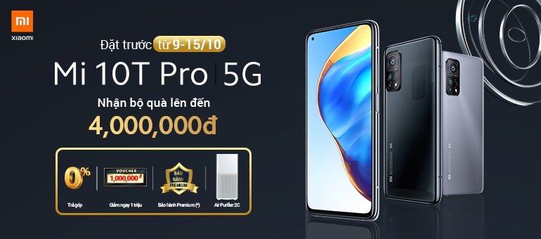 Đặt trước Xiaomi Mi 10T Pro 5G nhận ngay bộ quà lên đến 4 triệu đồng cùng ưu đãi hấp dẫn