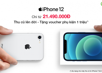 Thu cũ đổi mới – Nâng cấp ngay lên iPhone 12, tặng Phiếu mua hàng Phụ kiện 1.000.000 đồng