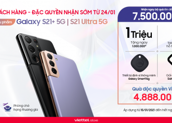 [Tin vui cho Samfans] Đặc quyền nhận sớm Galaxy S21+ 5G và S21 Ultra 5G tại Viettel Store, số lượng có hạn