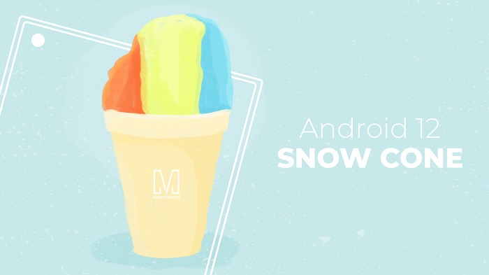 Tên gọi của Android 12 là Snow Cone