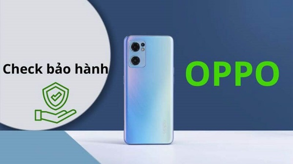 Những lợi ích khi check bảo hành OPPO trước và sau khi mua