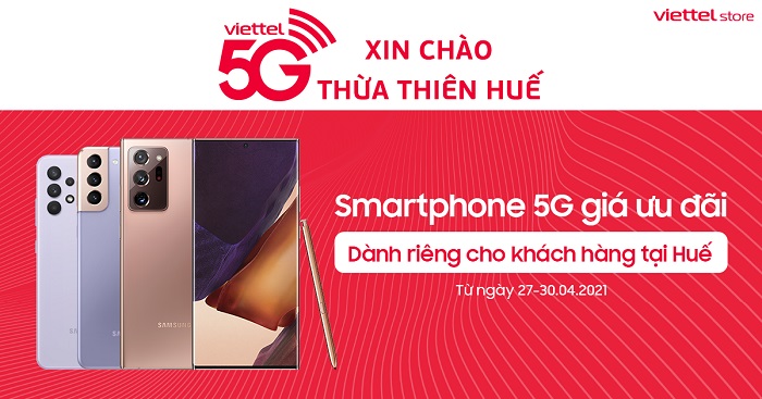5G xin chào Thừa Thiên Huế - Ưu đãi khủng khi sắm smartphone 5G tại Viettel Store