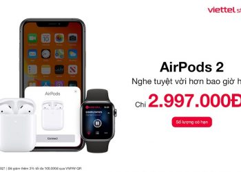 Nghe tuyệt vời hơn bao giờ hết với AirPods 2/AirPods Pro giá chỉ từ 2.997.000 đồng tại Viettel Store