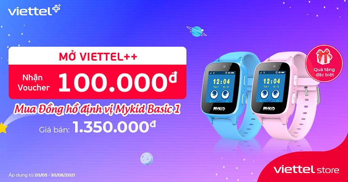 Mở Viettel++, nhận Voucher 100.000đ mua Đồng hồ định vị Mykid Basic 1 tặng bé yêu