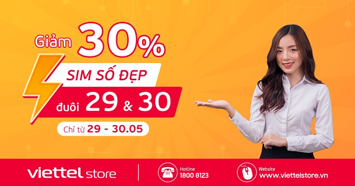 Giảm 30% SIM số đẹp đuôi 29 & 30 áp dụng tại các siêu thị Viettel Store trên toàn quốc