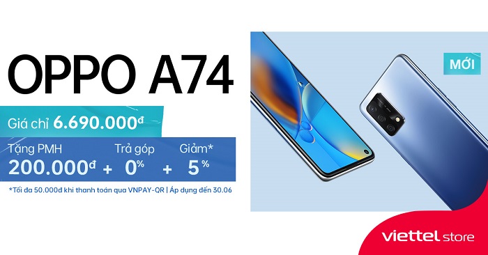 Viettel Store chính thức mở bán sản phẩm OPPO A74 với nhiều ưu đãi hấp dẫn