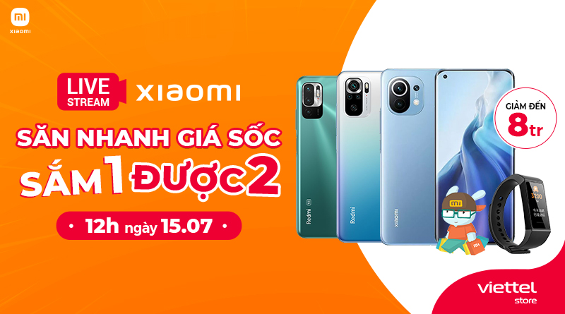 "Săn nhanh giá sốc - Sắm 1 được 2" với rất nhiều sản phẩm Xiaomi giảm đến 8 triệu đồng trong livestream của Viettel Store ngày 15/07