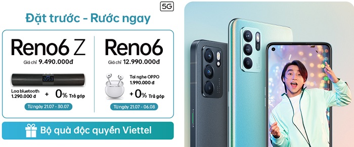 Giá bán và quà tặng đi kèm khi mua Reno6 5G hoặc Reno6 Z 5G tại Viettel Store