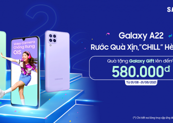 Tháng 8 này, rước quà xịn – “Chill” hè đỉnh cùng Galaxy A22