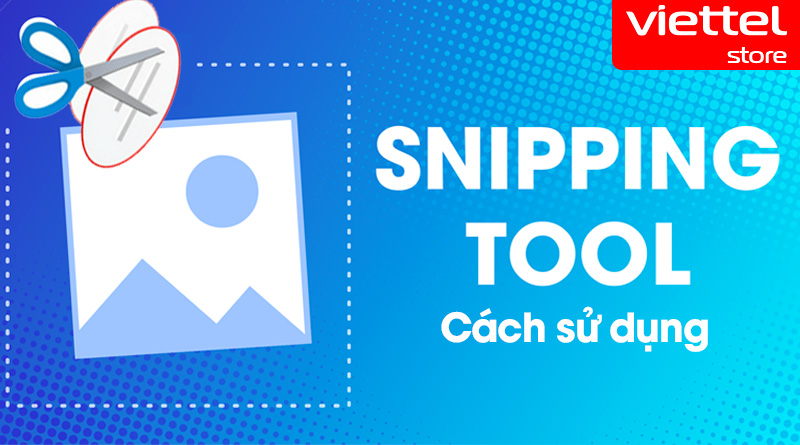 Cách sử dụng snipping Tool