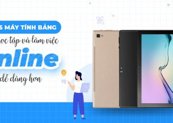 TOP 5 máy tính bảng giúp học tập và làm việc online dễ dàng hơn