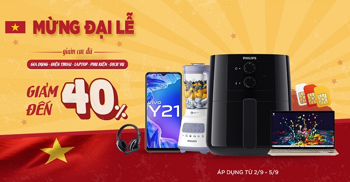 Mừng đại lễ 2/9 - Giảm cực đã đến 40% các sản phẩm công nghệ, gia dụng, dịch vụ SIM số