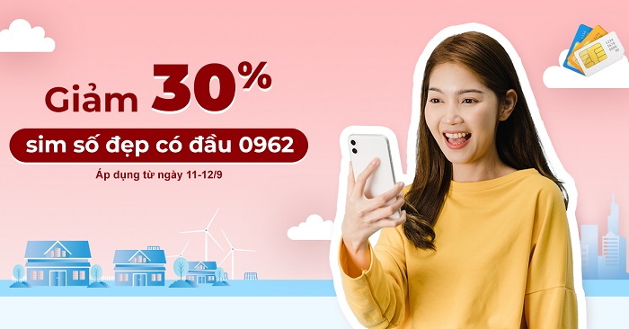 Giảm 30% sim số đẹp có đầu 0962** khi mua tại Viettel Store