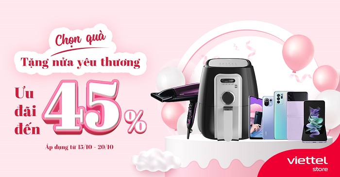 Chọn quà tặng nửa yêu thương ưu đãi đến 45% tại Viettel Store
