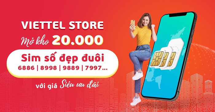 Viettel Store mở kho 20.000 SIM số đẹp đuôi 6886, 8998 9889, 7997.....giá siêu ưu đãi  