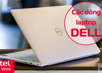 Các dòng laptop Dell tốt hiện nay