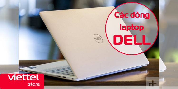 Các dòng laptop Dell tốt hiện nay