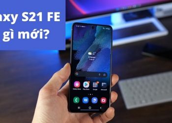 Galaxy S21 FE có gì mới so với phiên bản tiền nhiệm Galaxy S20 FE?