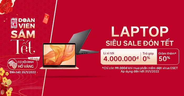 Sắm Laptop lì xì tới 4 triệu đồng - Nhận ngay cơ hội rinh Hổ vàng tài lộc