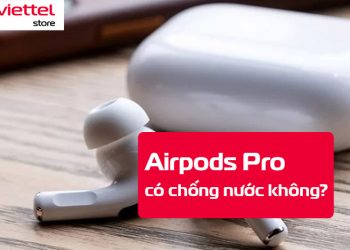 Airpods Pro có chống nước không?