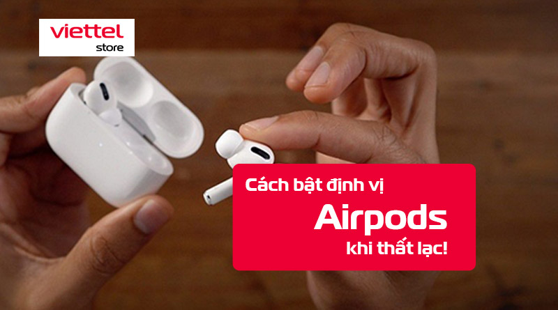 Cách bật định vị Airpods khi bị thất lạc