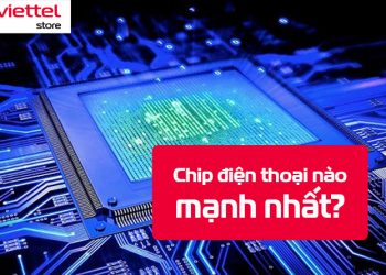 Danh sách TOP 10 chip điện thoại mạnh hiện nay