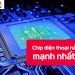 Danh sách TOP 10 chip điện thoại mạnh hiện nay