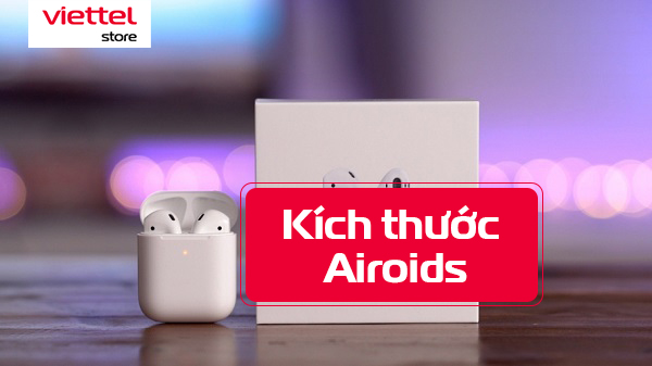 Tổng hợp kích thước tai nghe Airpods