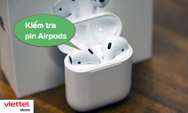 Kiểm tra pin của Airpods thường xuyên