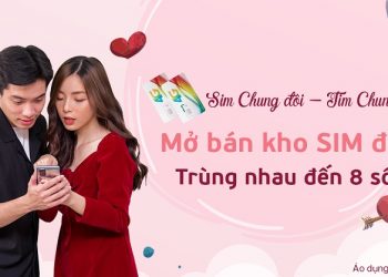 SIM chung đôi – Tim chung nhịp: Mở bán kho SIM đôi trùng nhau đến 8 số